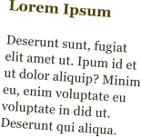 Lorem Ipsum  Deserunt sunt, fugiat elit amet ut. Ipum id et ut dolor aliquip? Minim eu, enim voluptate eu voluptate in did ut. Deserunt qui aliqua.