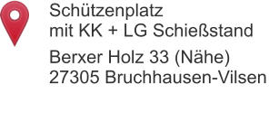 Schtzenplatzmit KK + LG Schiestand Berxer Holz 33 (Nhe)27305 Bruchhausen-Vilsen